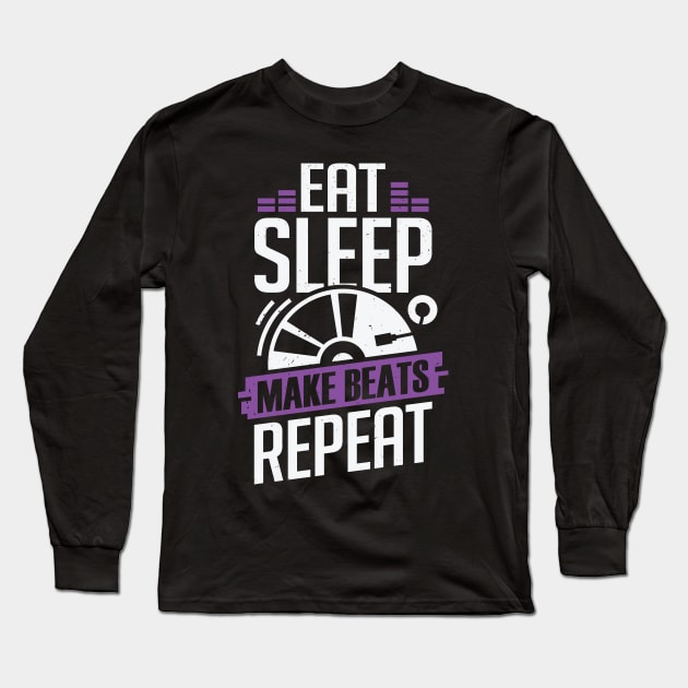 Eat Sleep Make Beats Repeat DJ Disc Jockey Gift Long Sleeve T-Shirt by Dolde08